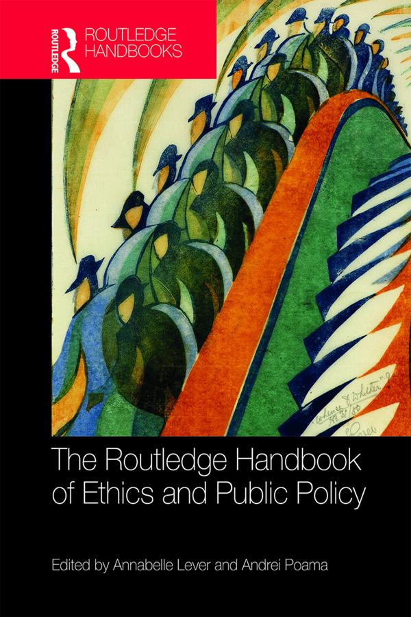 The Routledge Handbook of Ethics and Public Policy by Andrei Poama, Annabelle Lever