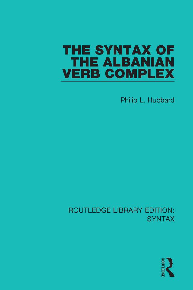 The Syntax of the Albanian Verb Complex by Philip L. Hubbard