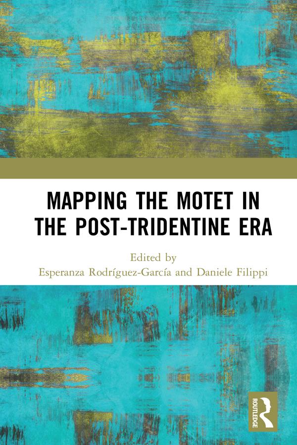 Mapping the Motet in the Post-Tridentine Era by Daniele V. Filippi, Esperanza Rodríguez-García