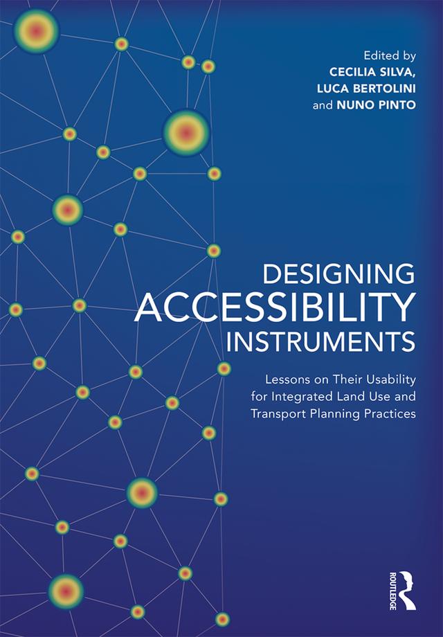 Designing Accessibility Instruments by Cecilia Silva, Luca Bertolini, Nuno Pinto
