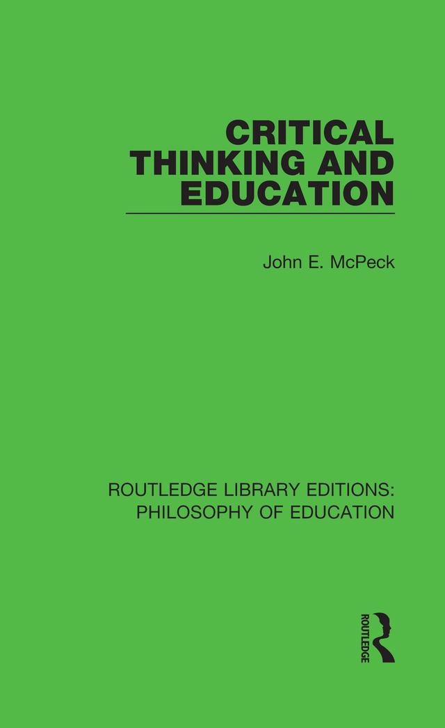 Critical Thinking and Education by John E. McPeck