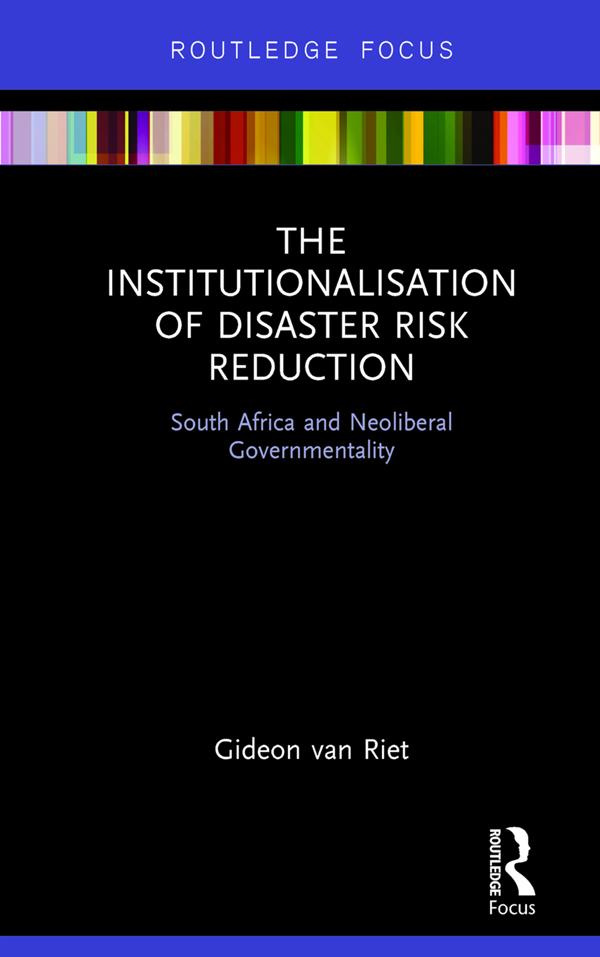 The Institutionalisation of Disaster Risk Reduction by Gideon van Riet