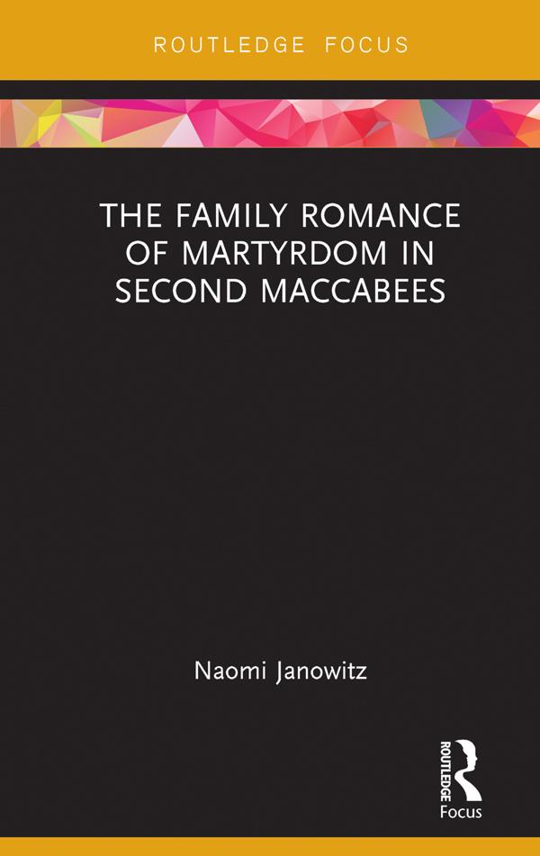 The Family Romance of Martyrdom in Second Maccabees by Naomi Janowitz