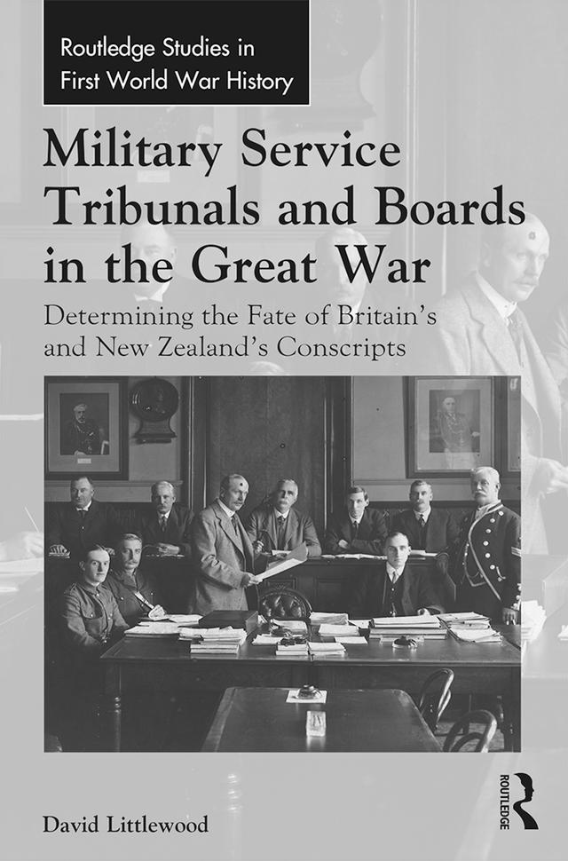 Military Service Tribunals and Boards in the Great War by David Littlewood