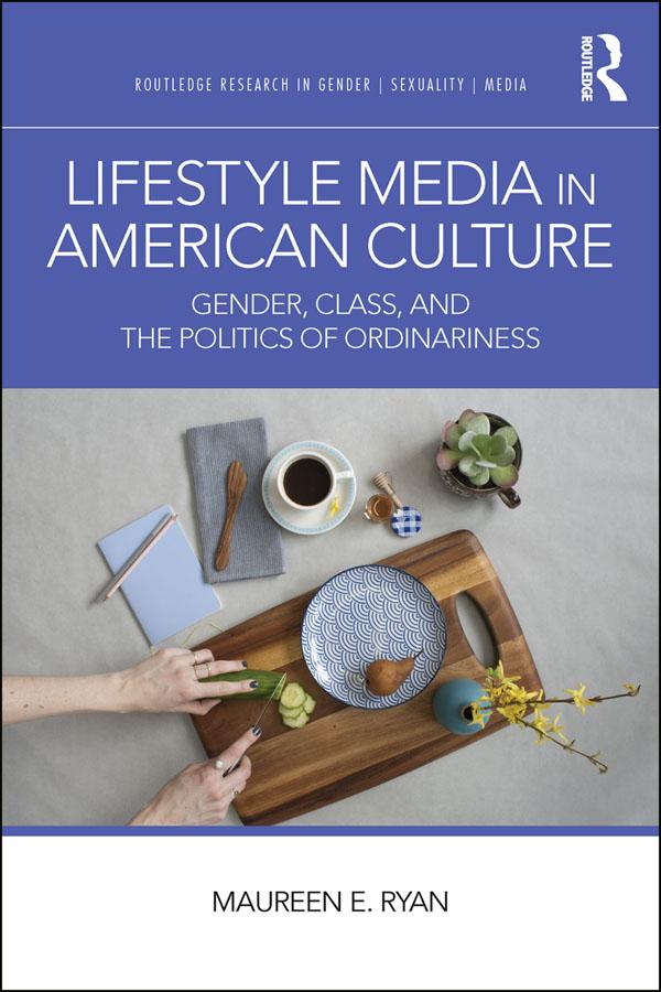 Lifestyle Media in American Culture by Maureen E. Ryan