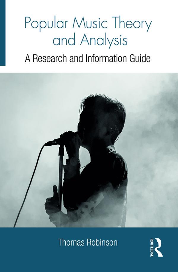 Popular Music Theory and Analysis by Thomas Robinson