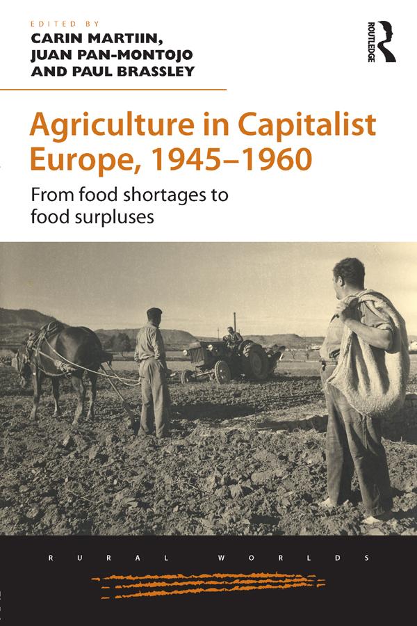 Agriculture in Capitalist Europe, 1945–1960 by Carin Martiin, Juan Pan-Montojo, Paul Brassley
