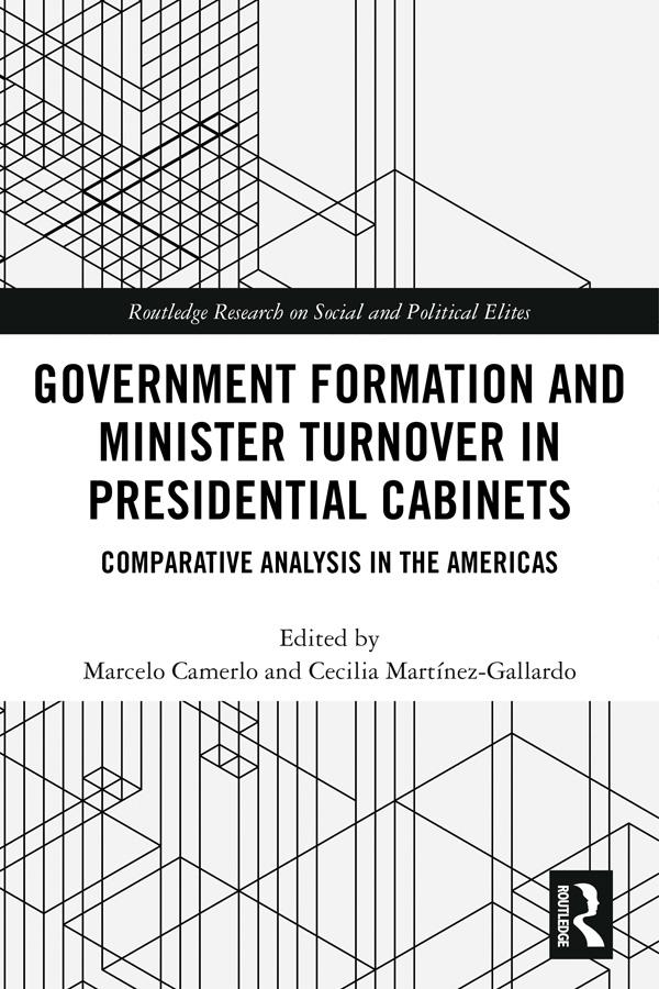 Government Formation and Minister Turnover in Presidential Cabinets by Cecilia Martínez-Gallardo, Marcelo Camerlo