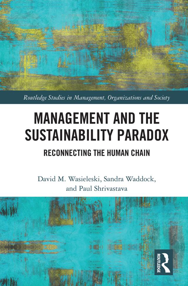 Management and the Sustainability Paradox by David Wasieleski, Paul Shrivastava, Sandra Waddock