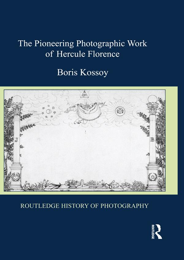 The Pioneering Photographic Work of Hercule Florence by Boris Kossoy