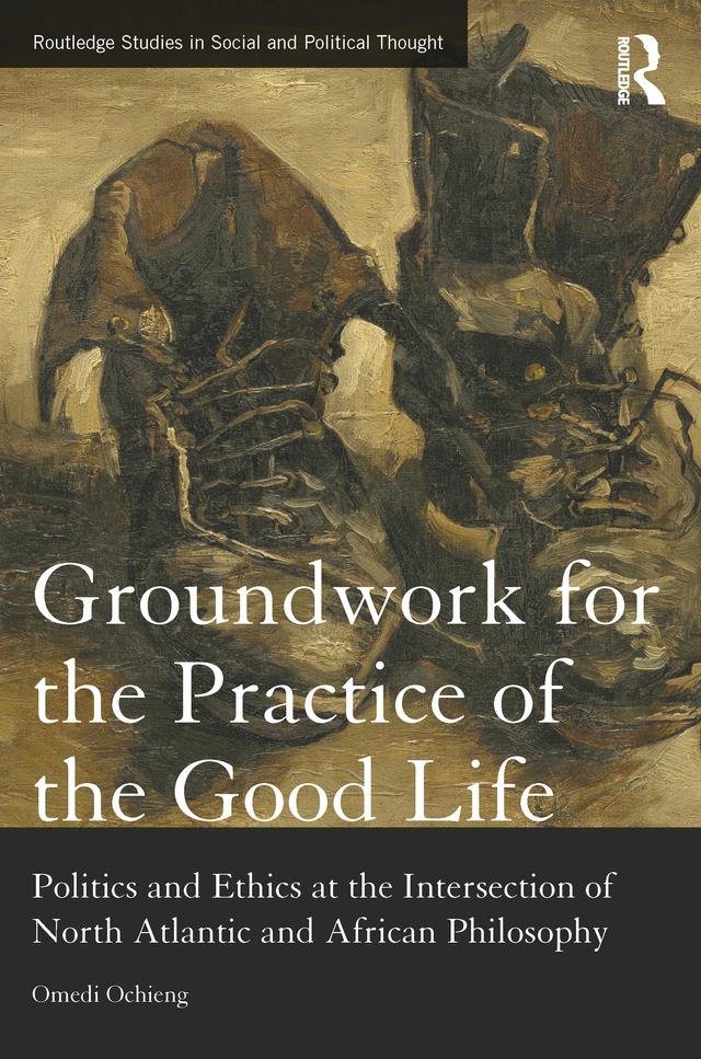 Groundwork for the Practice of the Good Life by Omedi Ochieng