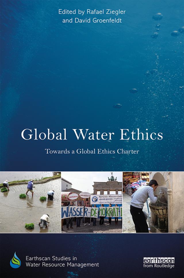 Global Water Ethics by David Groenfeldt, Rafael Ziegler