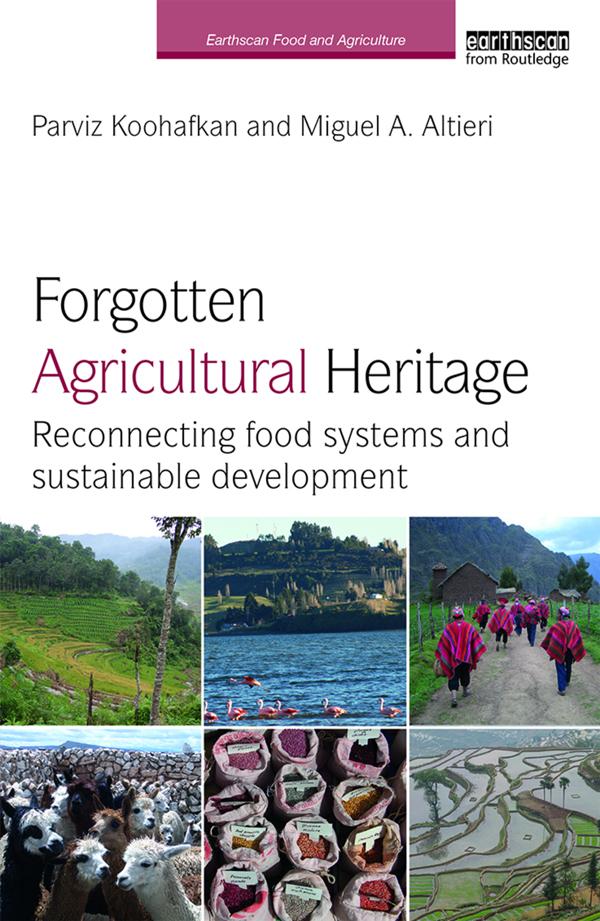 Forgotten Agricultural Heritage by Miguel A. Altieri, Parviz Koohafkan