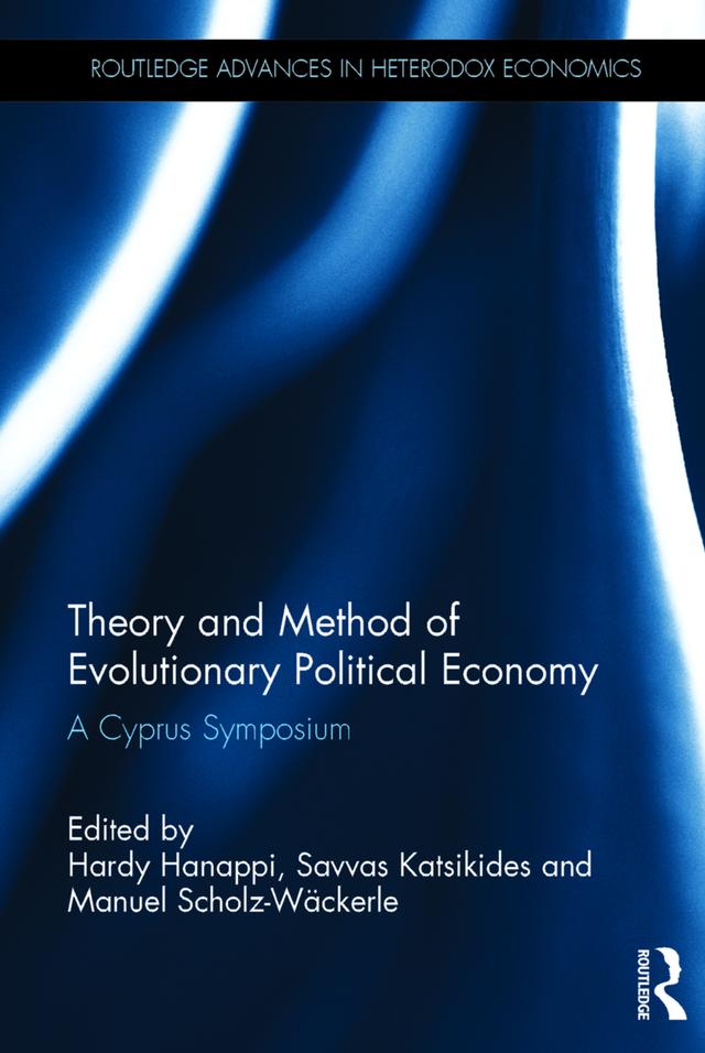 Theory and Method of Evolutionary Political Economy by Hardy Hanappi, Manuel Scholz-Wäckerle, Savvas Katsikides