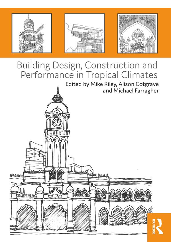 Building Design, Construction and Performance in Tropical Climates by Alison Cotgrave, Michael Farragher, Mike Riley