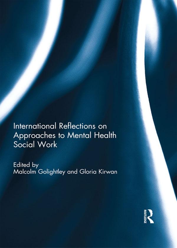 International Reflections on Approaches to Mental Health Social Work by Gloria Kirwan, Malcolm Golightley