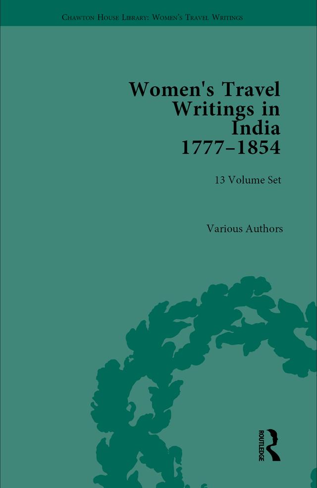 Women's Travel Writings in India 1777–1854 by Betty Hagglund, Carl Thompson, Éadaoin Agnew, Katrina O'Loughlin