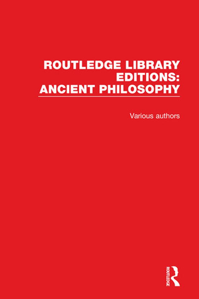 Routledge Library Editions: Ancient Philosophy by Various Authors