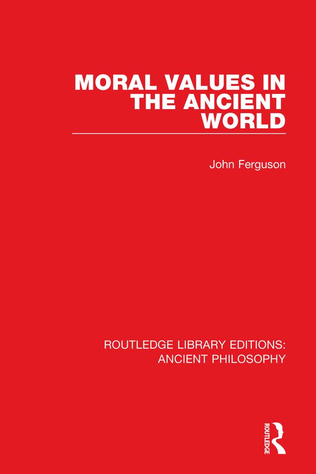 Moral Values in the Ancient World by John Ferguson
