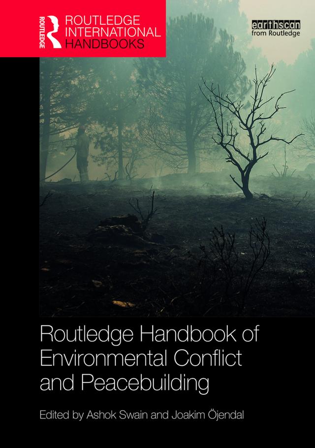 Routledge Handbook of Environmental Conflict and Peacebuilding by Ashok Swain, Joakim Öjendal
