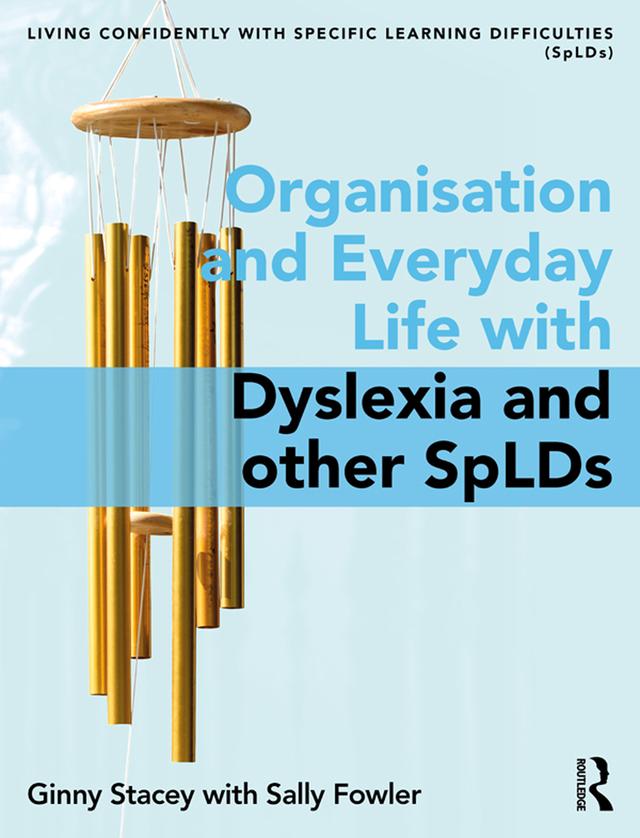 Organisation and Everyday Life with Dyslexia and other SpLDs by Ginny Stacey, Sally Fowler