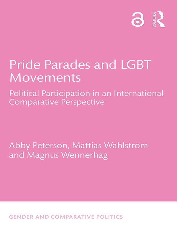 Pride Parades and LGBT Movements by Abby Peterson, Magnus Wennerhag, Mattias Wahlström