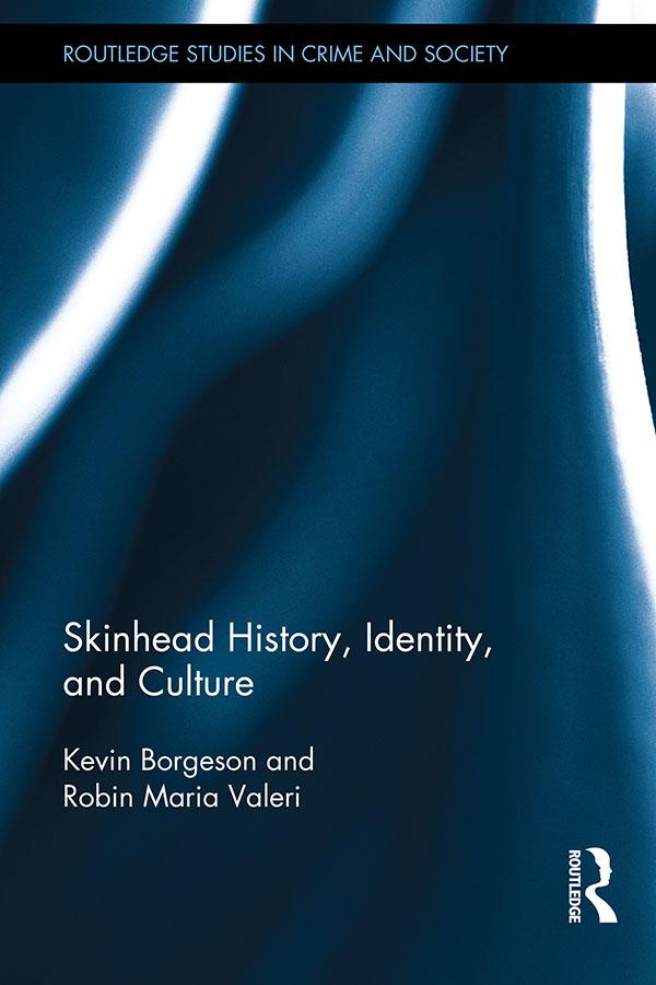 Skinhead History, Identity, and Culture by Kevin Borgeson, Robin Valeri