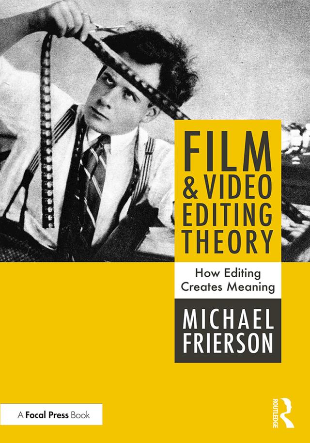Film and Video Editing Theory by Michael Frierson