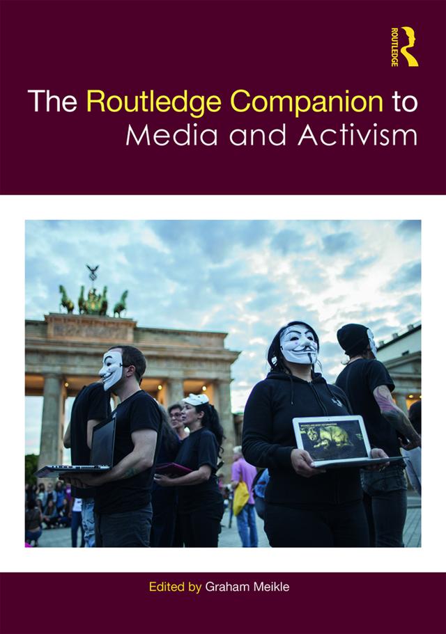 The Routledge Companion to Media and Activism by Graham Meikle