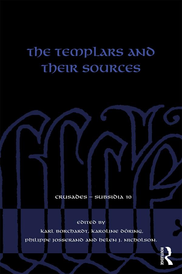 The Templars and their Sources by Helen Nicholson, Karl Borchardt, Karoline Döring, Philippe Josserand