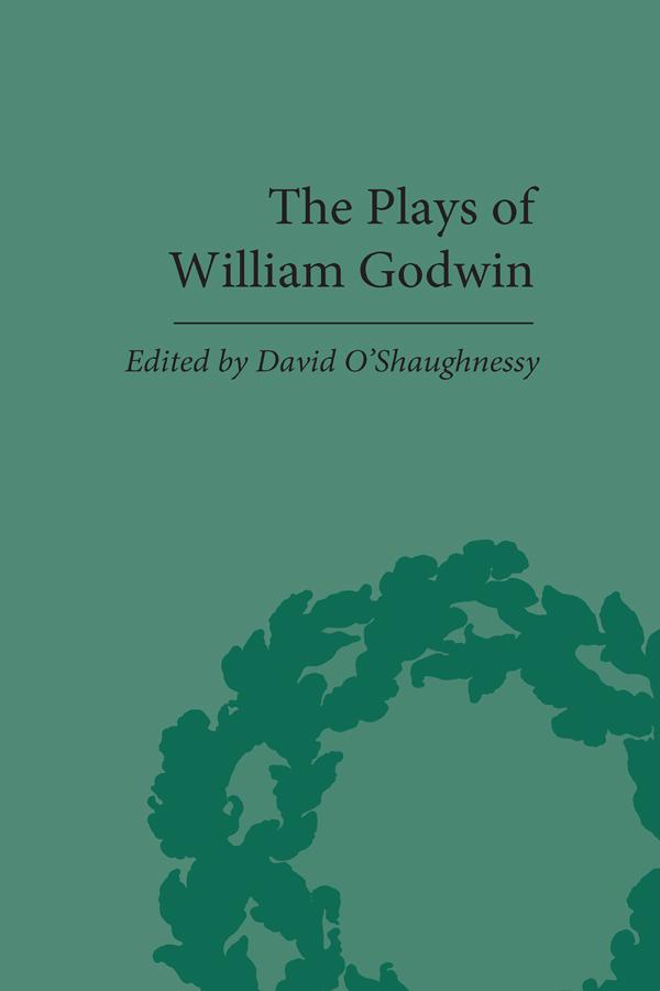 The Plays of William Godwin by David O'Shaughnessy