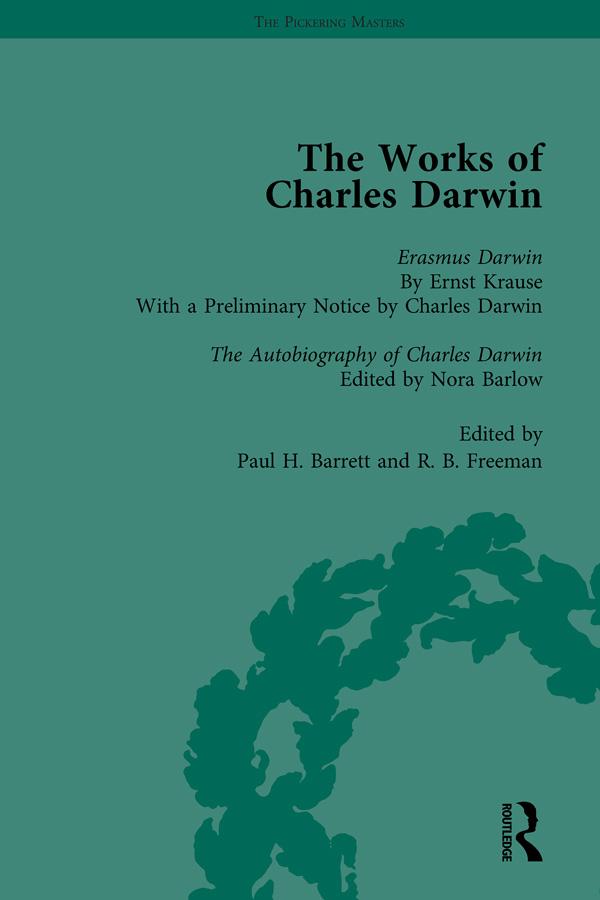 The Works of Charles Darwin: Vol 29: Erasmus Darwin (1879) / the Autobiography of Charles Darwin (1958) by Paul H Barrett