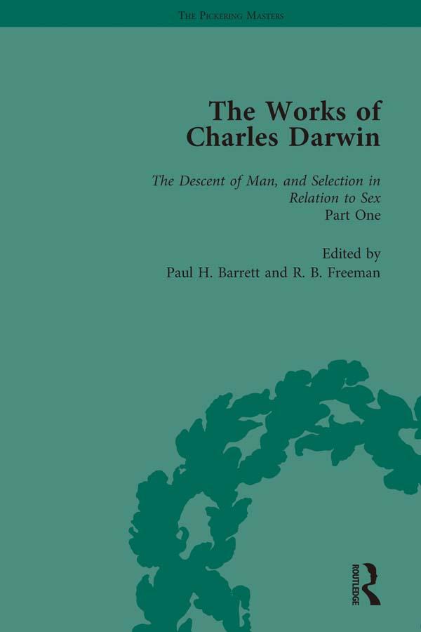 The Works of Charles Darwin: v. 21: Descent of Man, and Selection in Relation to Sex (, with an Essay by T.H. Huxley) by Paul H Barrett