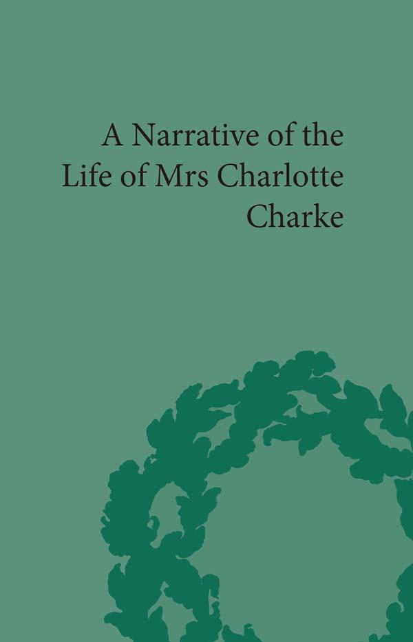 Narrative of the Life of Mrs Charlotte Charke by Robert M Rehder