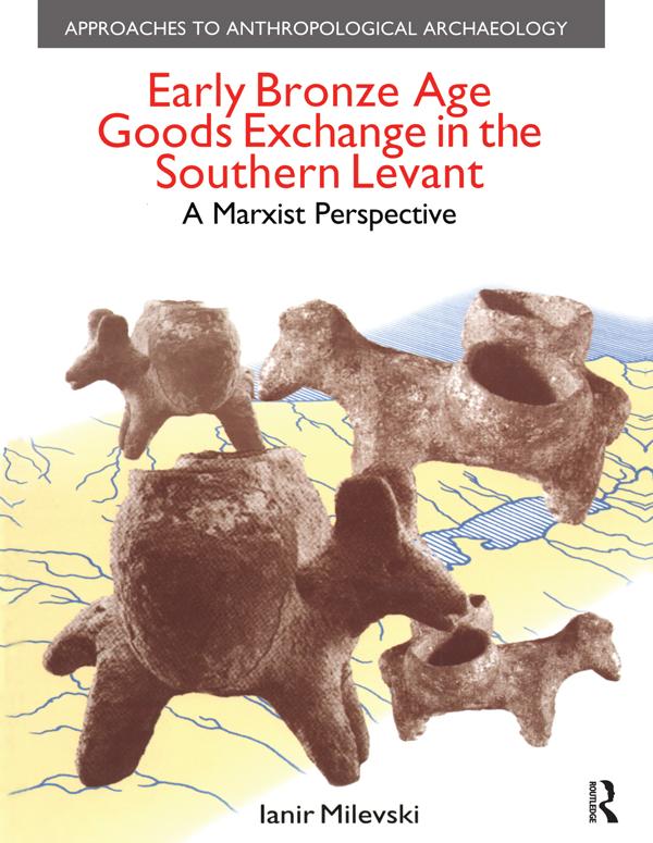 Early Bronze Age Goods Exchange in the Southern Levant by Ianir Milevski