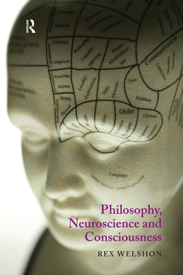 Philosophy, Neuroscience and Consciousness by Rex Welshon