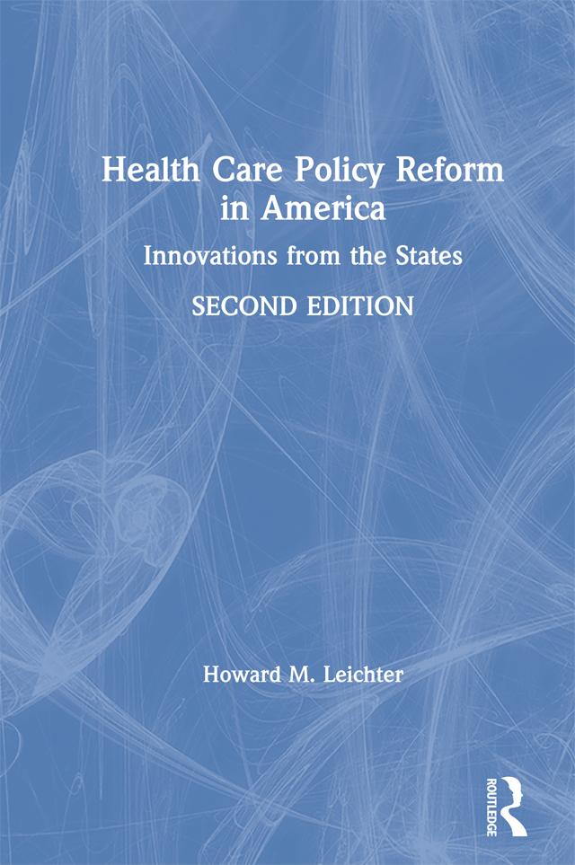 Health Care Policy Reform in America by Howard M. Leichter