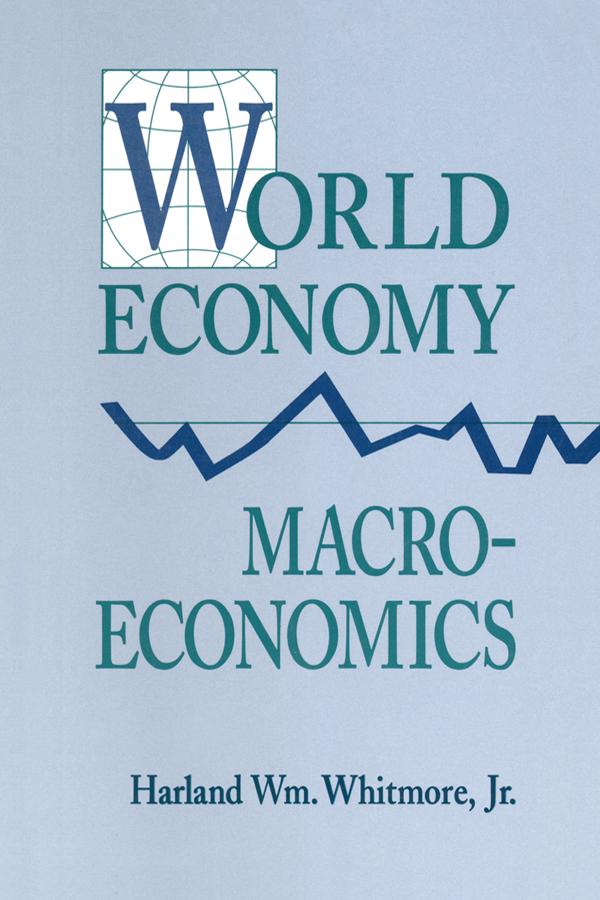 World Economy Macroeconomics by Harland William Whitmore