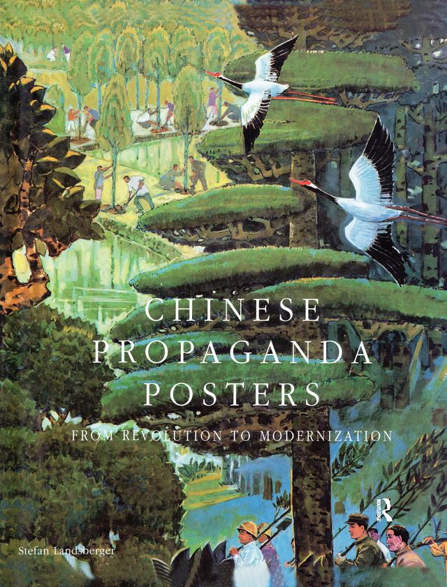 Chinese Propaganda Posters: From Revolution to Modernization by Stefan Landsberger