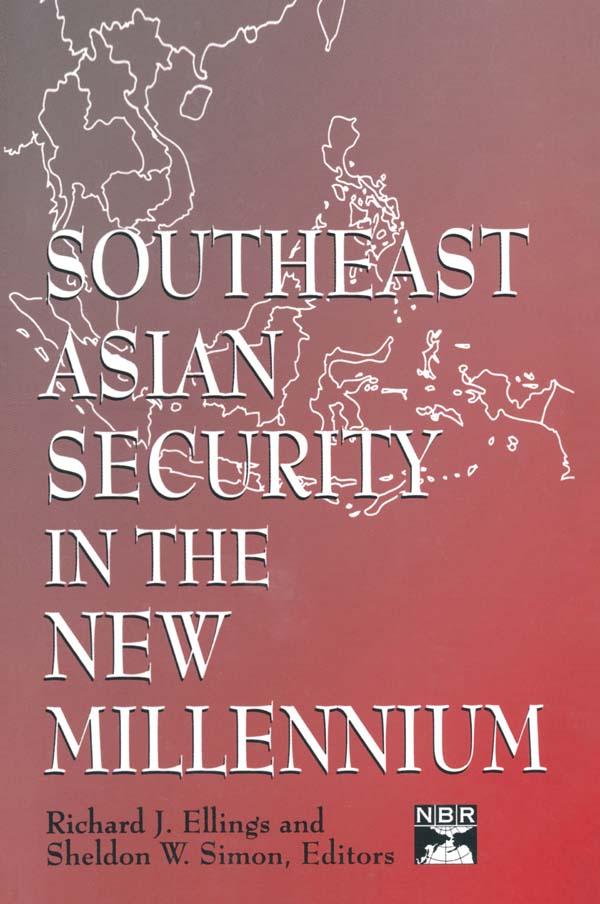 Southeast Asian Security in the New Millennium by Richard J. Ellings, Sheldon W. Simon