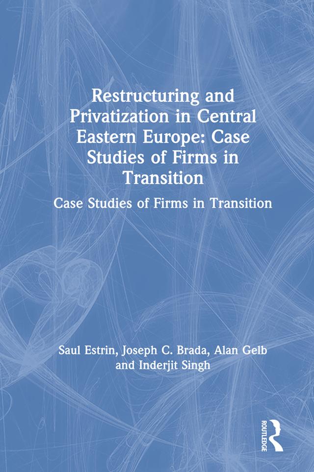 Restructuring and Privatization in Central Eastern Europe by Alan Gelb, Inderjit Singh, Joseph C. Brada, Saul Estrin