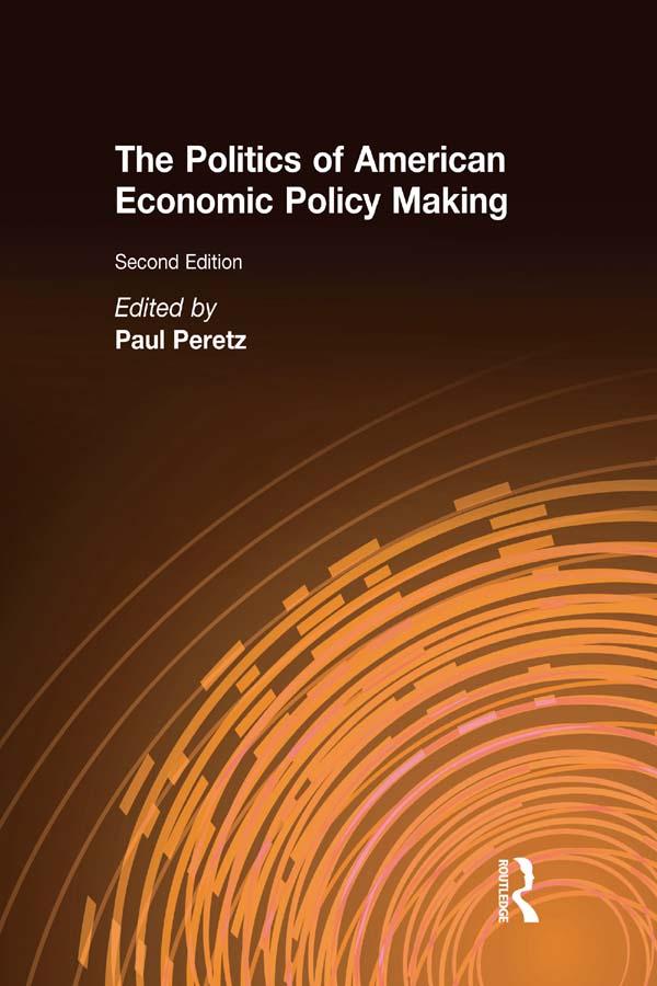 The Politics of American Economic Policy Making by Paul Peretz
