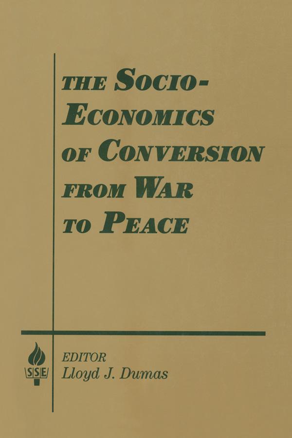The Socio-economics of Conversion from War to Peace by Amitai Etzioni, Lloyd J. Dumas