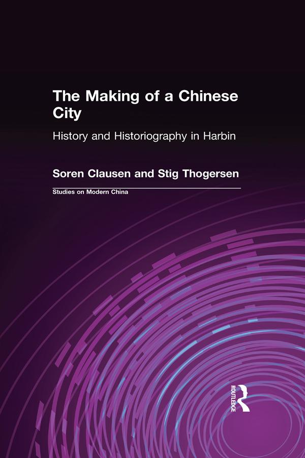 The Making of a Chinese City by Soren Clausen, Stig Thogersen