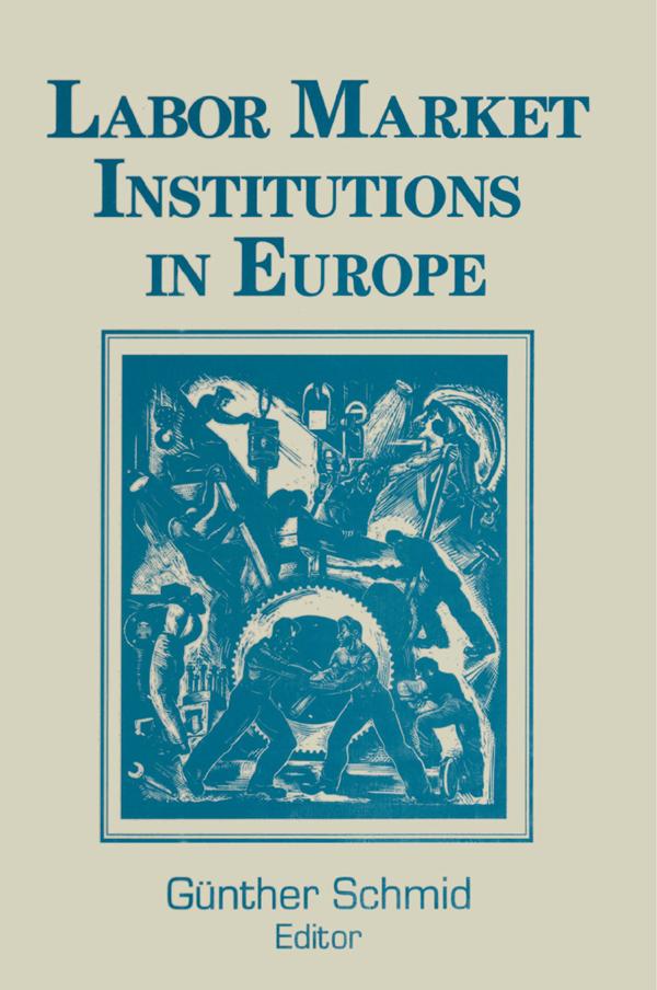Labor Market Institutions in Europe: A Socioeconomic Evaluation of Performance by Gunther Schmid