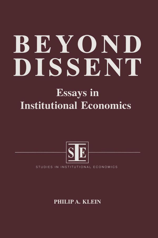 Beyond Dissent: Essays in Institutional Economics by Philip A. Klein