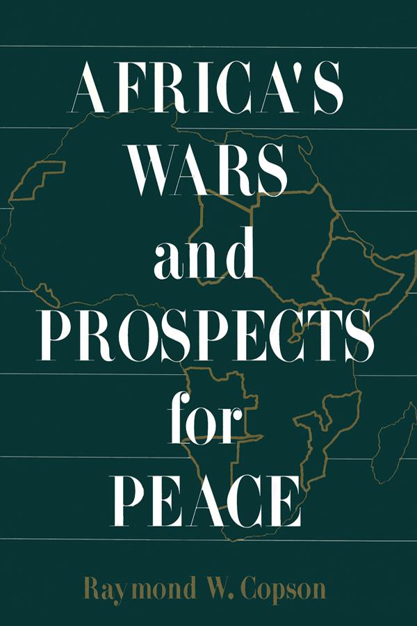 Africa's Wars and Prospects for Peace by Raymond W. Copson