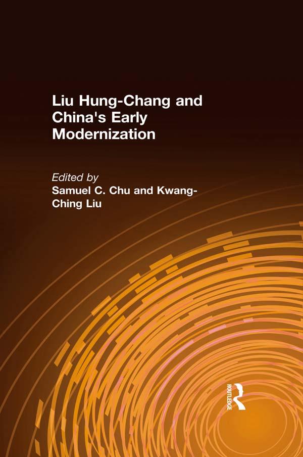 Liu Hung-Chang and China's Early Modernization by Kwang-Ching Liu, Samuel C. Chu