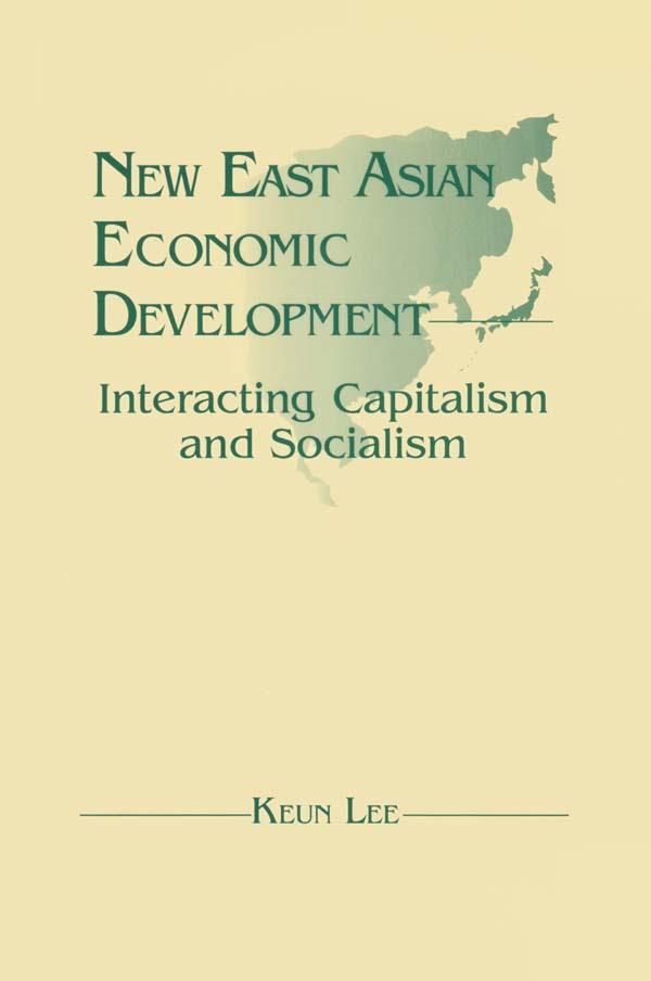 New East Asian Economic Development: The Interaction of Capitalism and Socialism by Lily Xiao Hong Lee