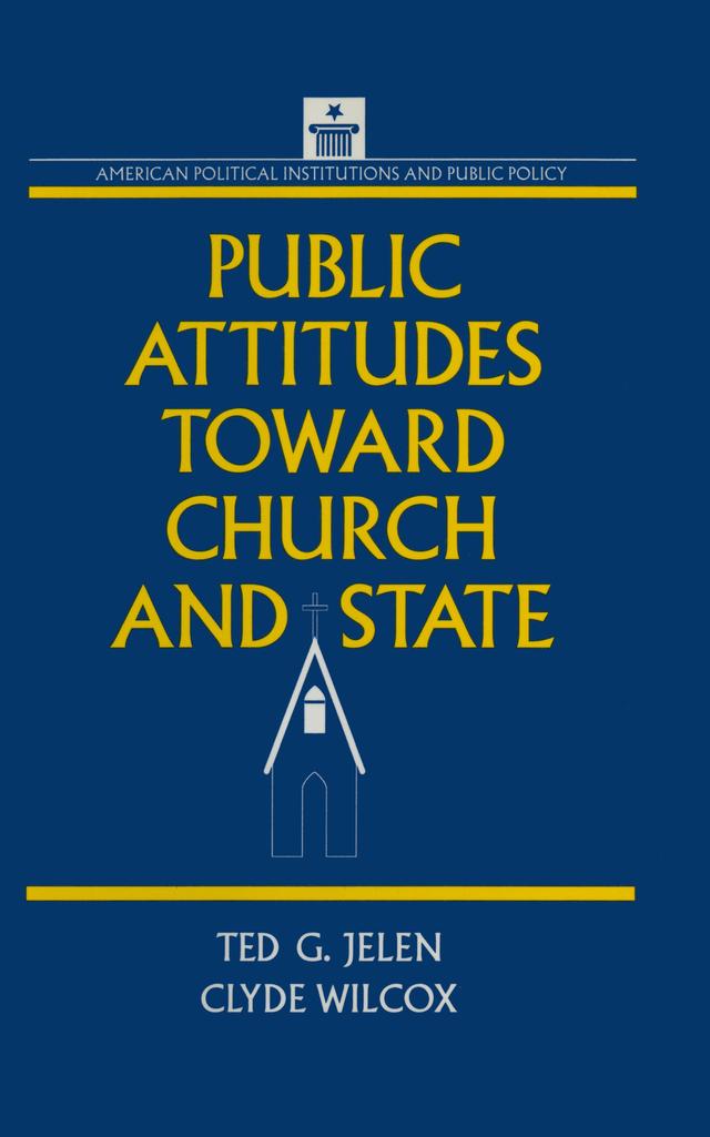 Public Attitudes Toward Church and State by Clyde Wilcox, Ted G. Jelen